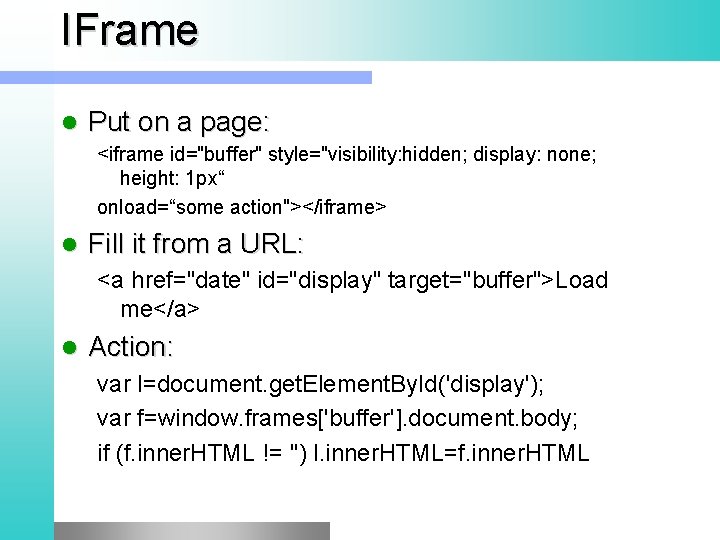 IFrame l Put on a page: <iframe id="buffer" style="visibility: hidden; display: none; height: 1