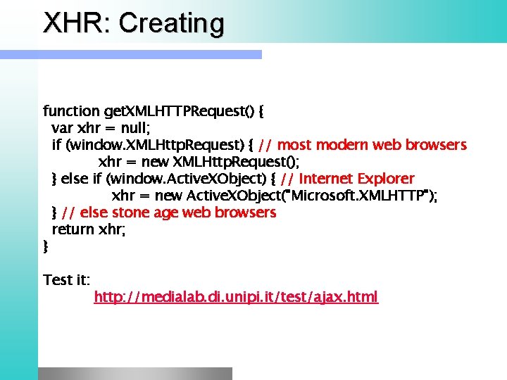 XHR: Creating function get. XMLHTTPRequest() { var xhr = null; if (window. XMLHttp. Request)