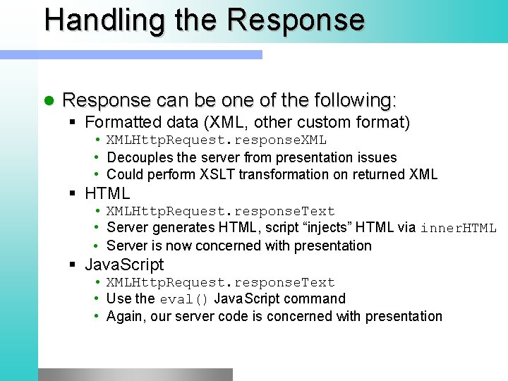 Handling the Response l Response can be one of the following: § Formatted data