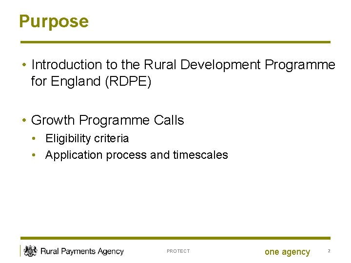 Purpose • Introduction to the Rural Development Programme for England (RDPE) • Growth Programme
