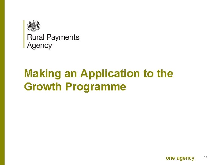 Making an Application to the Growth Programme one agency 26 