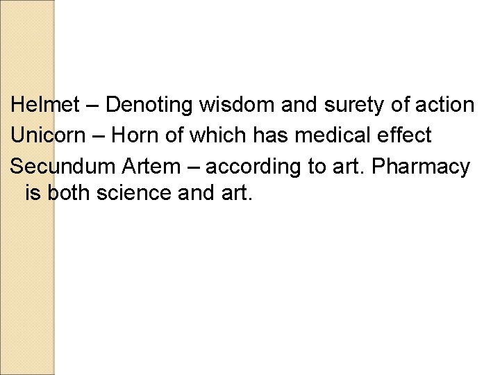 Helmet – Denoting wisdom and surety of action Unicorn – Horn of which has Helmet – Denoting wisdom and surety of action Unicorn – Horn of which has