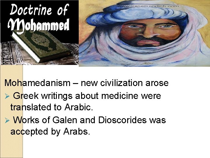 Mohamedanism – new civilization arose Ø Greek writings about medicine were translated to Arabic. Mohamedanism – new civilization arose Ø Greek writings about medicine were translated to Arabic.