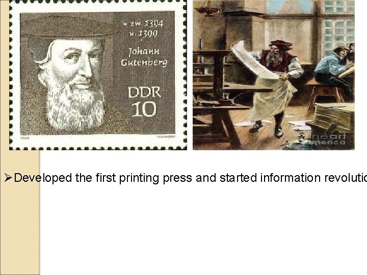 ØDeveloped the first printing press and started information revolutio ØDeveloped the first printing press and started information revolutio