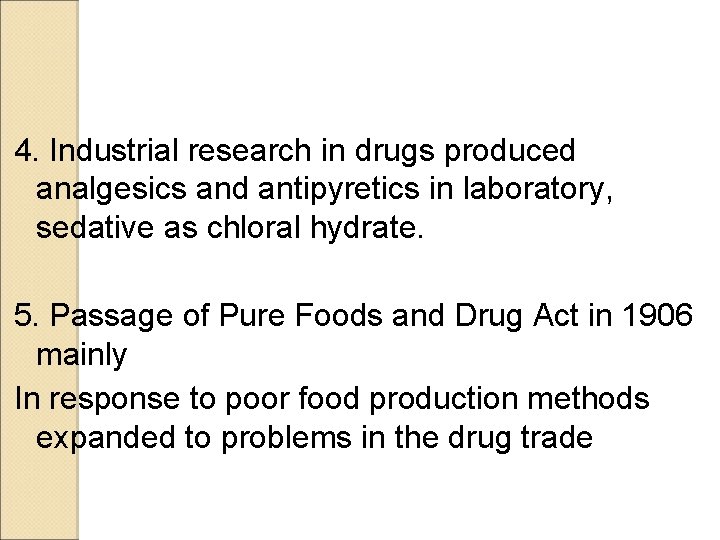 4. Industrial research in drugs produced analgesics and antipyretics in laboratory, sedative as chloral 4. Industrial research in drugs produced analgesics and antipyretics in laboratory, sedative as chloral