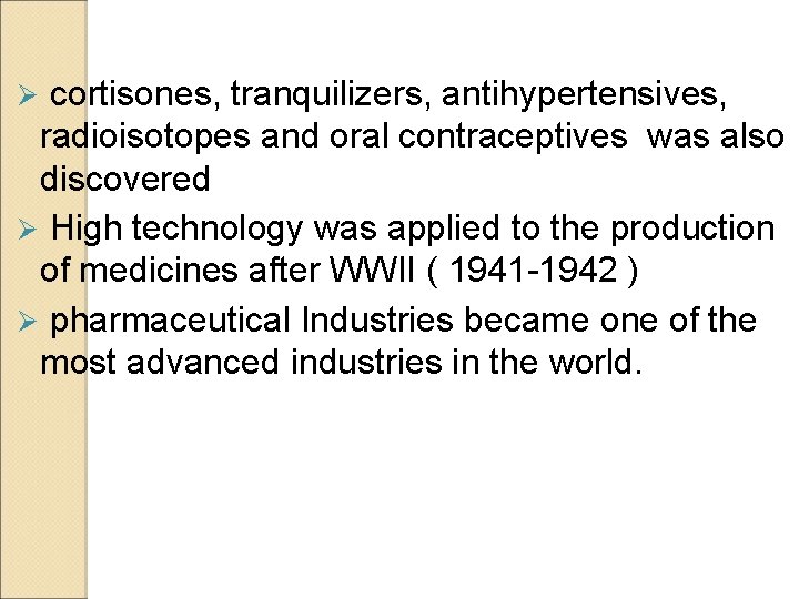 cortisones, tranquilizers, antihypertensives, radioisotopes and oral contraceptives was also discovered Ø High technology was cortisones, tranquilizers, antihypertensives, radioisotopes and oral contraceptives was also discovered Ø High technology was