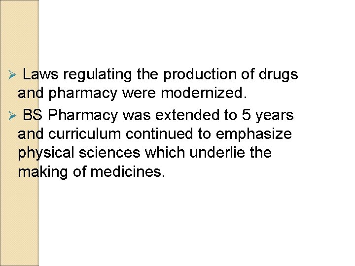 Laws regulating the production of drugs and pharmacy were modernized. Ø BS Pharmacy was Laws regulating the production of drugs and pharmacy were modernized. Ø BS Pharmacy was