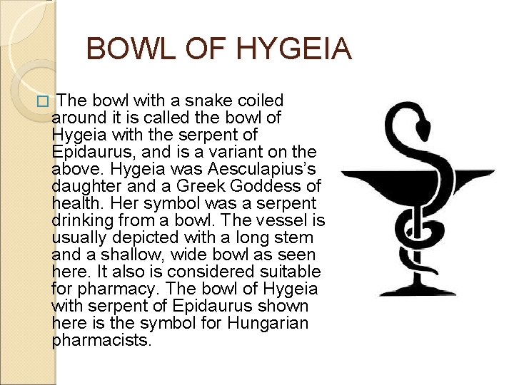BOWL OF HYGEIA � The bowl with a snake coiled around it is called BOWL OF HYGEIA � The bowl with a snake coiled around it is called