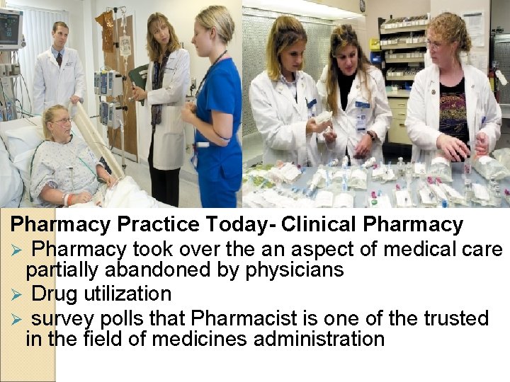 Pharmacy Practice Today- Clinical Pharmacy Ø Pharmacy took over the an aspect of medical Pharmacy Practice Today- Clinical Pharmacy Ø Pharmacy took over the an aspect of medical