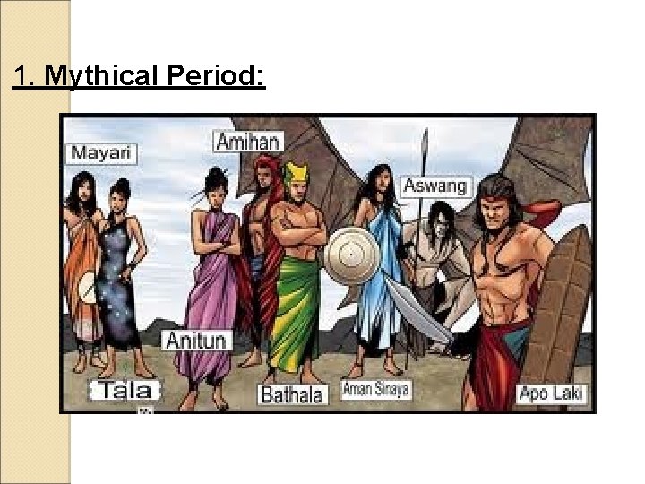 1. Mythical Period: 1. Mythical Period: