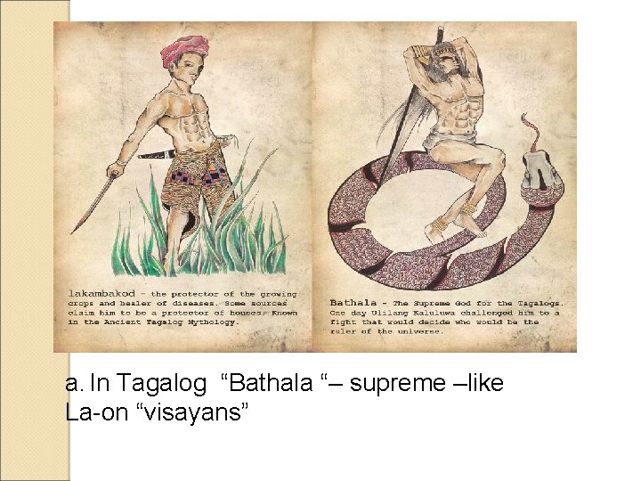 a. In Tagalog “Bathala “– supreme –like La-on “visayans” a. In Tagalog “Bathala “– supreme –like La-on “visayans”