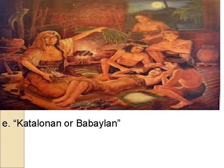 e. “Katalonan or Babaylan” e. “Katalonan or Babaylan”