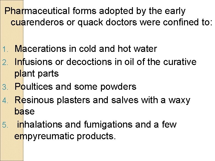 Pharmaceutical forms adopted by the early cuarenderos or quack doctors were confined to: 1. Pharmaceutical forms adopted by the early cuarenderos or quack doctors were confined to: 1.