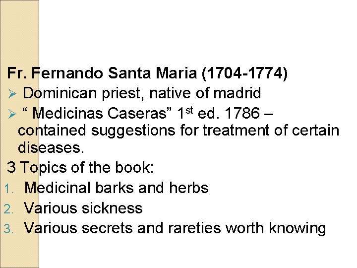 Fr. Fernando Santa Maria (1704 -1774) Ø Dominican priest, native of madrid Ø “ Fr. Fernando Santa Maria (1704 -1774) Ø Dominican priest, native of madrid Ø “