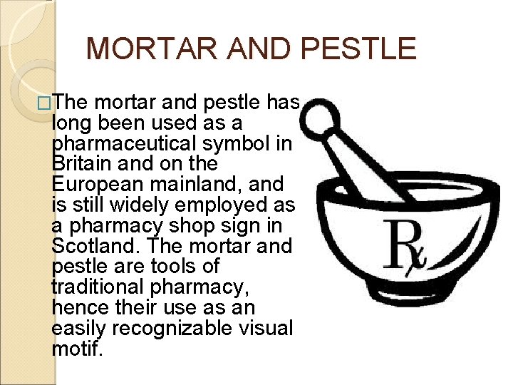 MORTAR AND PESTLE �The mortar and pestle has long been used as a pharmaceutical MORTAR AND PESTLE �The mortar and pestle has long been used as a pharmaceutical