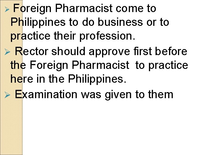 Foreign Pharmacist come to Philippines to do business or to practice their profession. Ø Foreign Pharmacist come to Philippines to do business or to practice their profession. Ø
