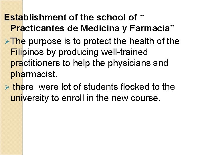Establishment of the school of “ Practicantes de Medicina y Farmacia” Ø The purpose Establishment of the school of “ Practicantes de Medicina y Farmacia” Ø The purpose