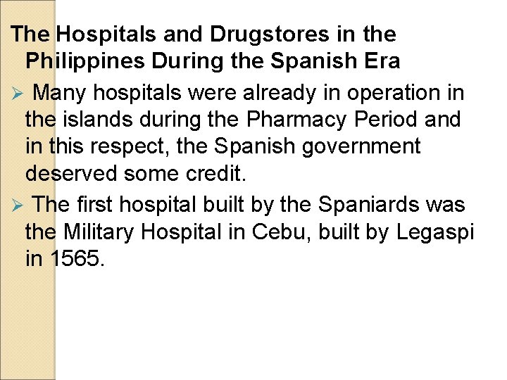 The Hospitals and Drugstores in the Philippines During the Spanish Era Ø Many hospitals The Hospitals and Drugstores in the Philippines During the Spanish Era Ø Many hospitals