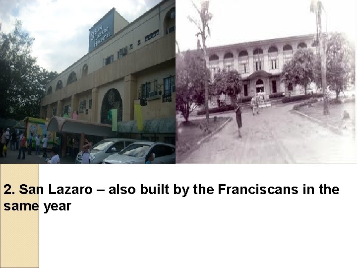 2. San Lazaro – also built by the Franciscans in the same year 2. San Lazaro – also built by the Franciscans in the same year