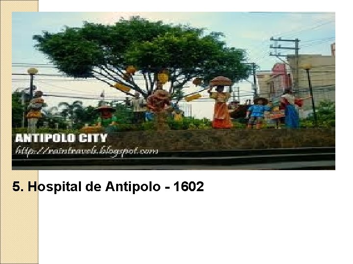 5. Hospital de Antipolo - 1602 5. Hospital de Antipolo - 1602
