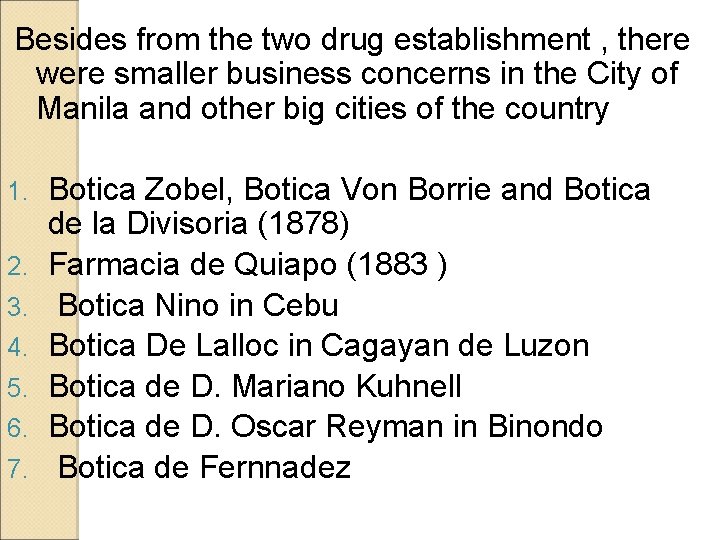 Besides from the two drug establishment , there were smaller business concerns in the Besides from the two drug establishment , there were smaller business concerns in the