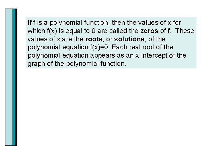 If f is a polynomial function, then the values of x for which f(x)