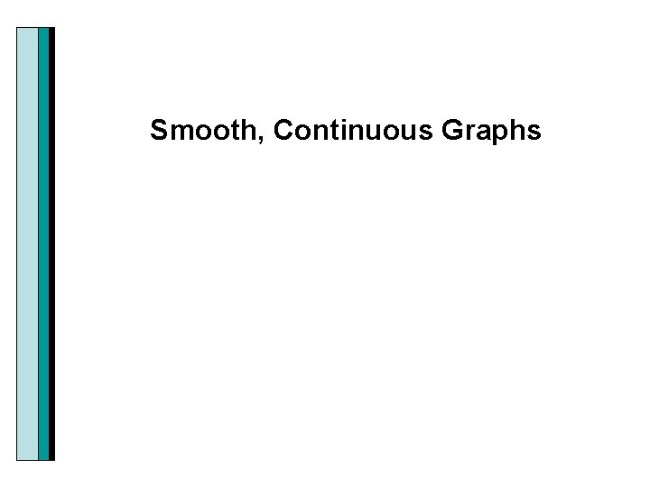 Smooth, Continuous Graphs 