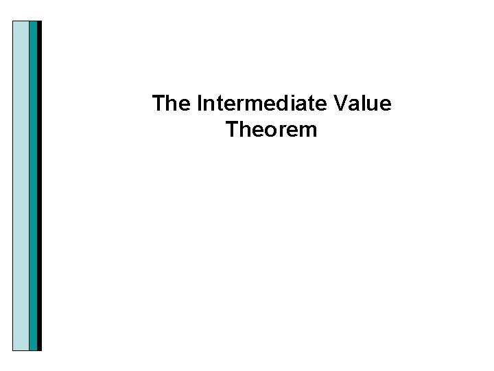 The Intermediate Value Theorem 