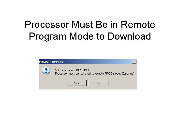 Processor Must Be in Remote Program Mode to Download 