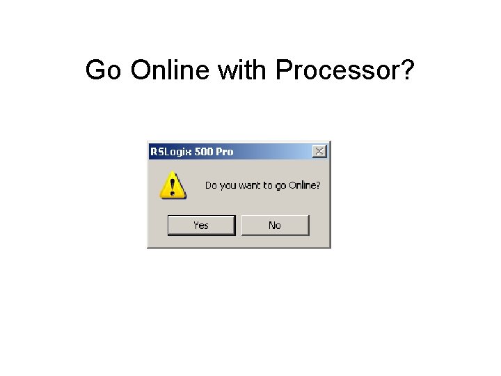 Go Online with Processor? 