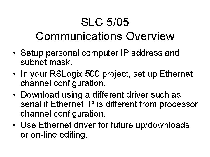 SLC 5/05 Communications Overview • Setup personal computer IP address and subnet mask. •