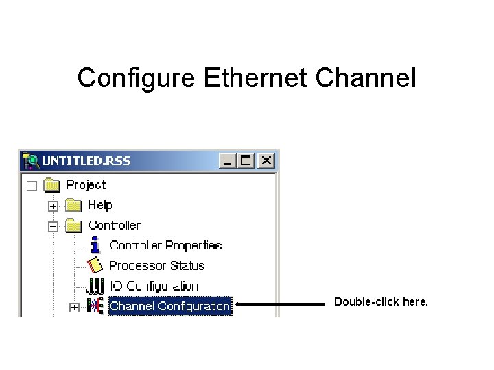 Configure Ethernet Channel Double-click here. 