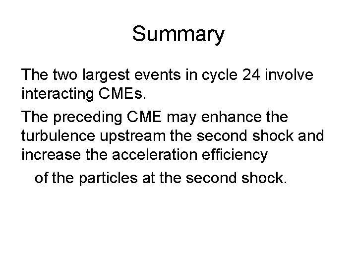 Summary The two largest events in cycle 24 involve interacting CMEs. The preceding CME