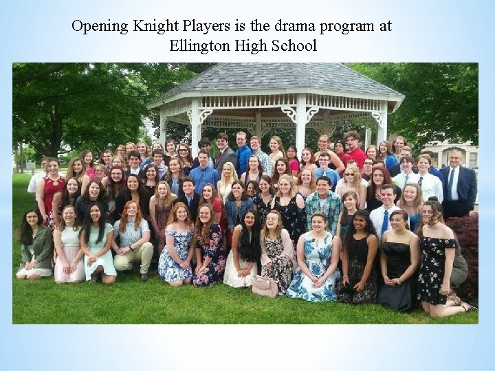 Opening Knight Players is the drama program at Ellington High School 