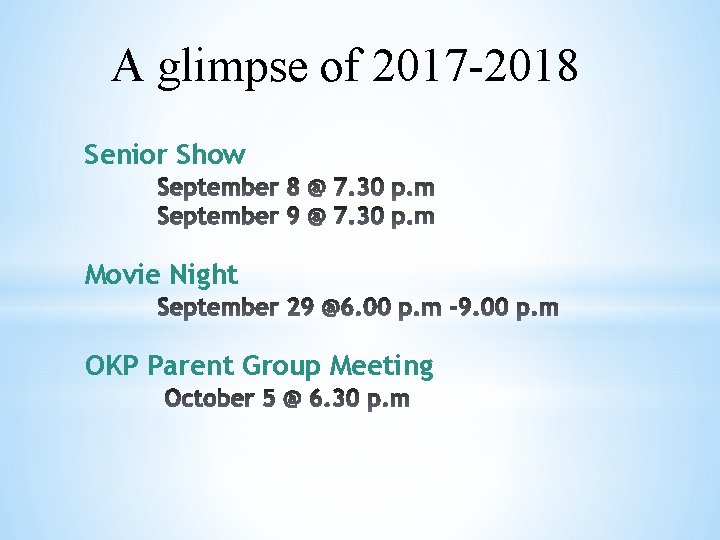 A glimpse of 2017 -2018 Senior Show Movie Night OKP Parent Group Meeting 