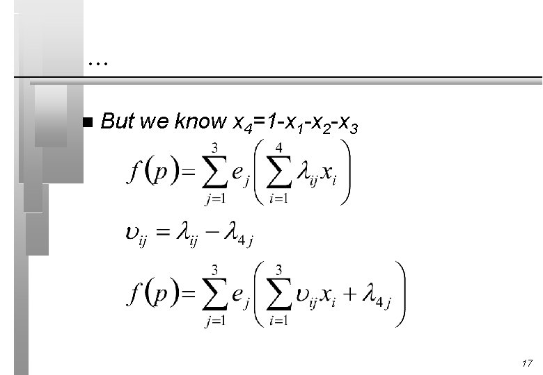 . . . n But we know x 4=1 -x 2 -x 3 17