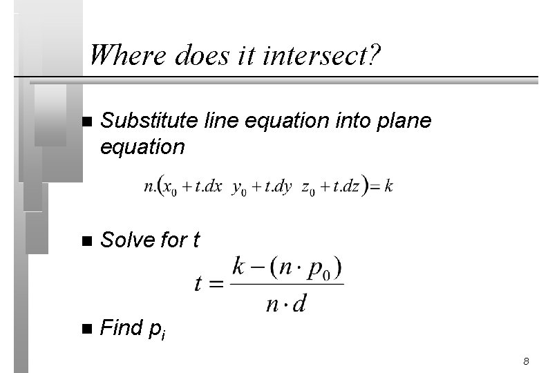 Where does it intersect? n Substitute line equation into plane equation n Solve for