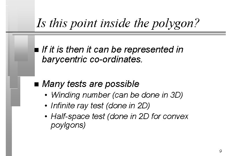 Is this point inside the polygon? n If it is then it can be