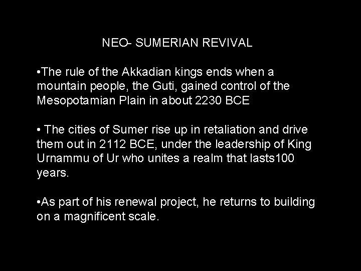 NEO- SUMERIAN REVIVAL • The rule of the Akkadian kings ends when a mountain