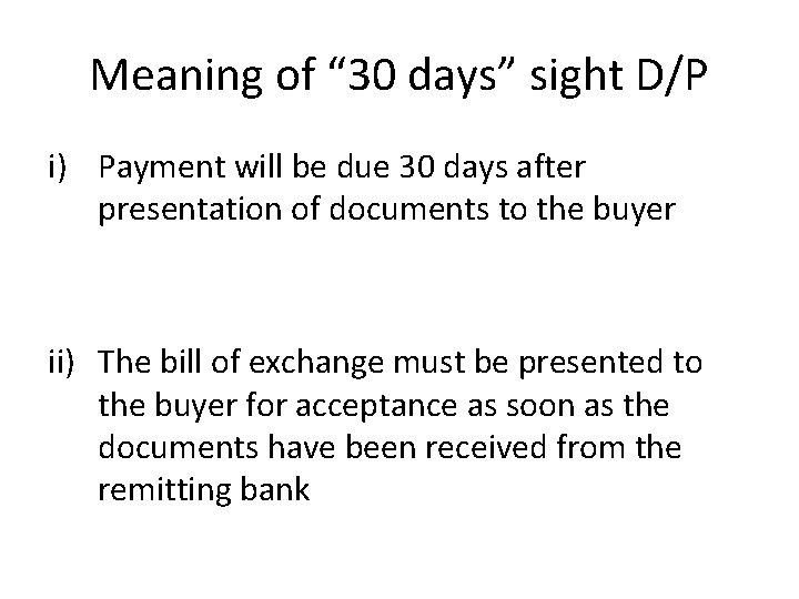 Meaning of “ 30 days” sight D/P i) Payment will be due 30 days