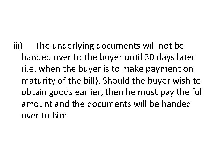 iii) The underlying documents will not be handed over to the buyer until 30