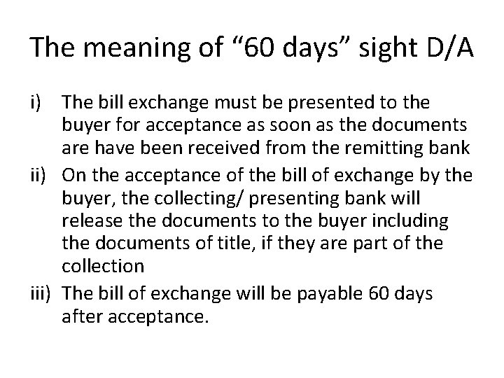 The meaning of “ 60 days” sight D/A i) The bill exchange must be