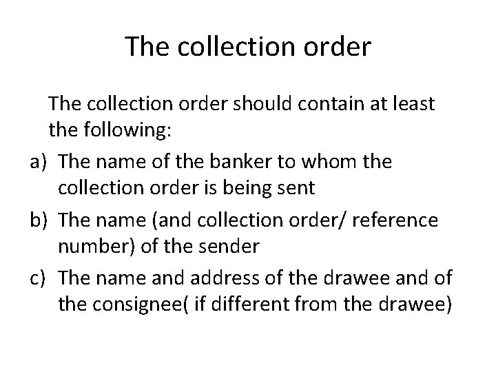 The collection order should contain at least the following: a) The name of the