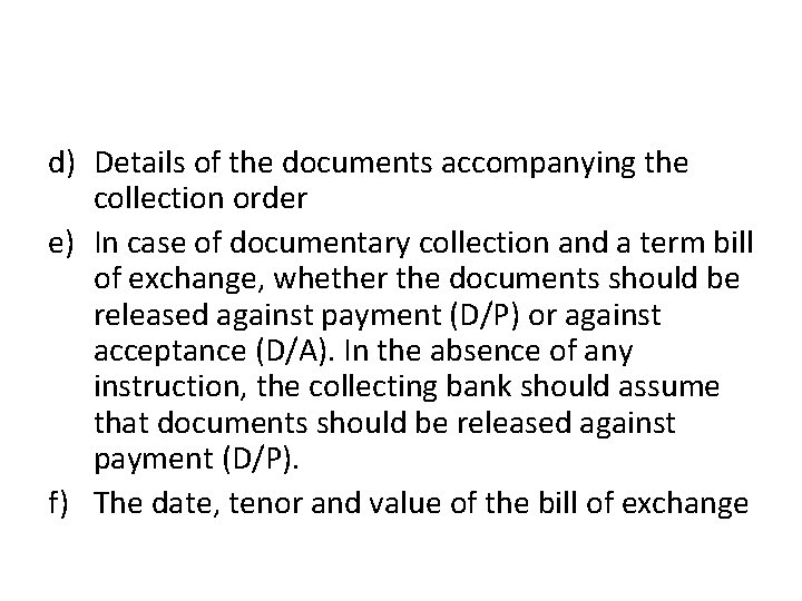d) Details of the documents accompanying the collection order e) In case of documentary