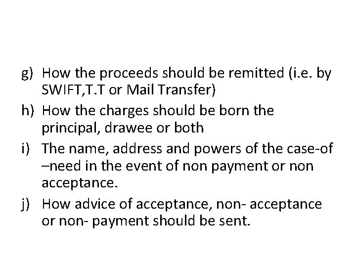 g) How the proceeds should be remitted (i. e. by SWIFT, T. T or