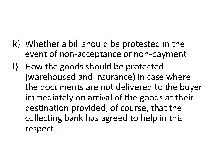 k) Whether a bill should be protested in the event of non-acceptance or non-payment