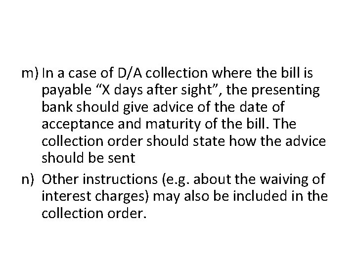 m) In a case of D/A collection where the bill is payable “X days