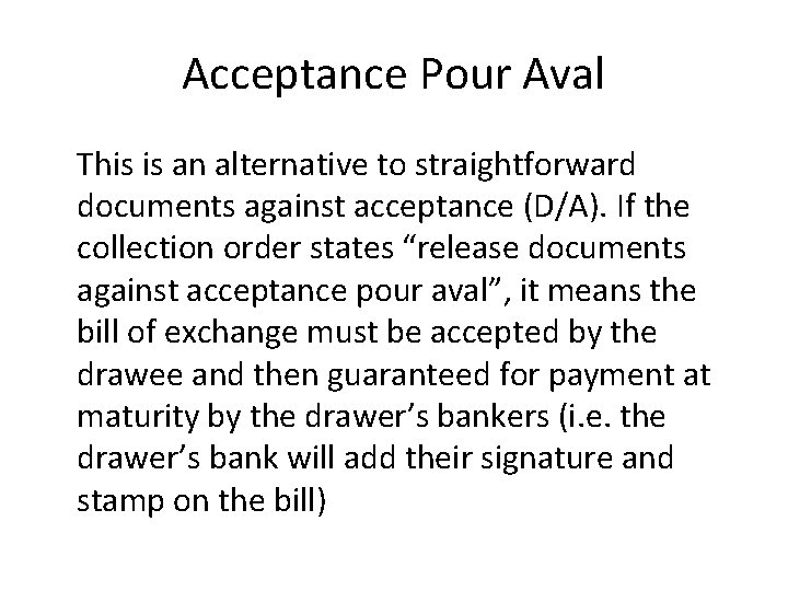 Acceptance Pour Aval This is an alternative to straightforward documents against acceptance (D/A). If