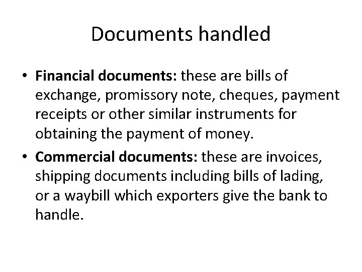 Documents handled • Financial documents: these are bills of exchange, promissory note, cheques, payment