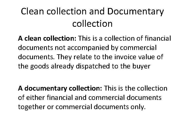 Clean collection and Documentary collection A clean collection: This is a collection of financial